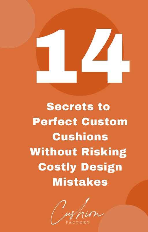 14 Secrets To Perfect Custom Cushions Without Making Costly Design Mistakes